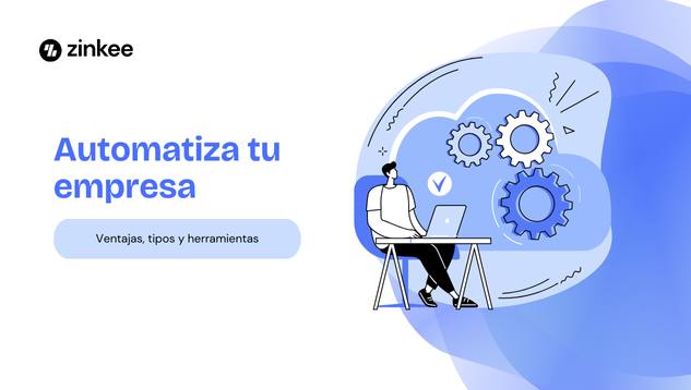 Automatiza tu empresa: Descubre las ventajas, tipos y herramientas