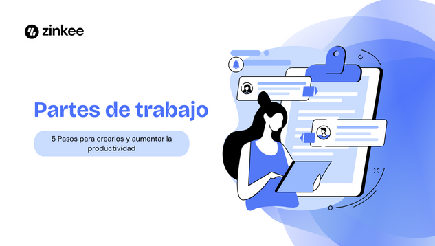 Partes de trabajo: 5 Pasos para crearlos y aumentar la productividad